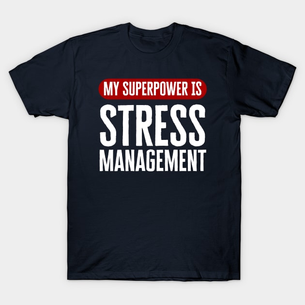Stress Management T-Shirt by HobbyAndArt